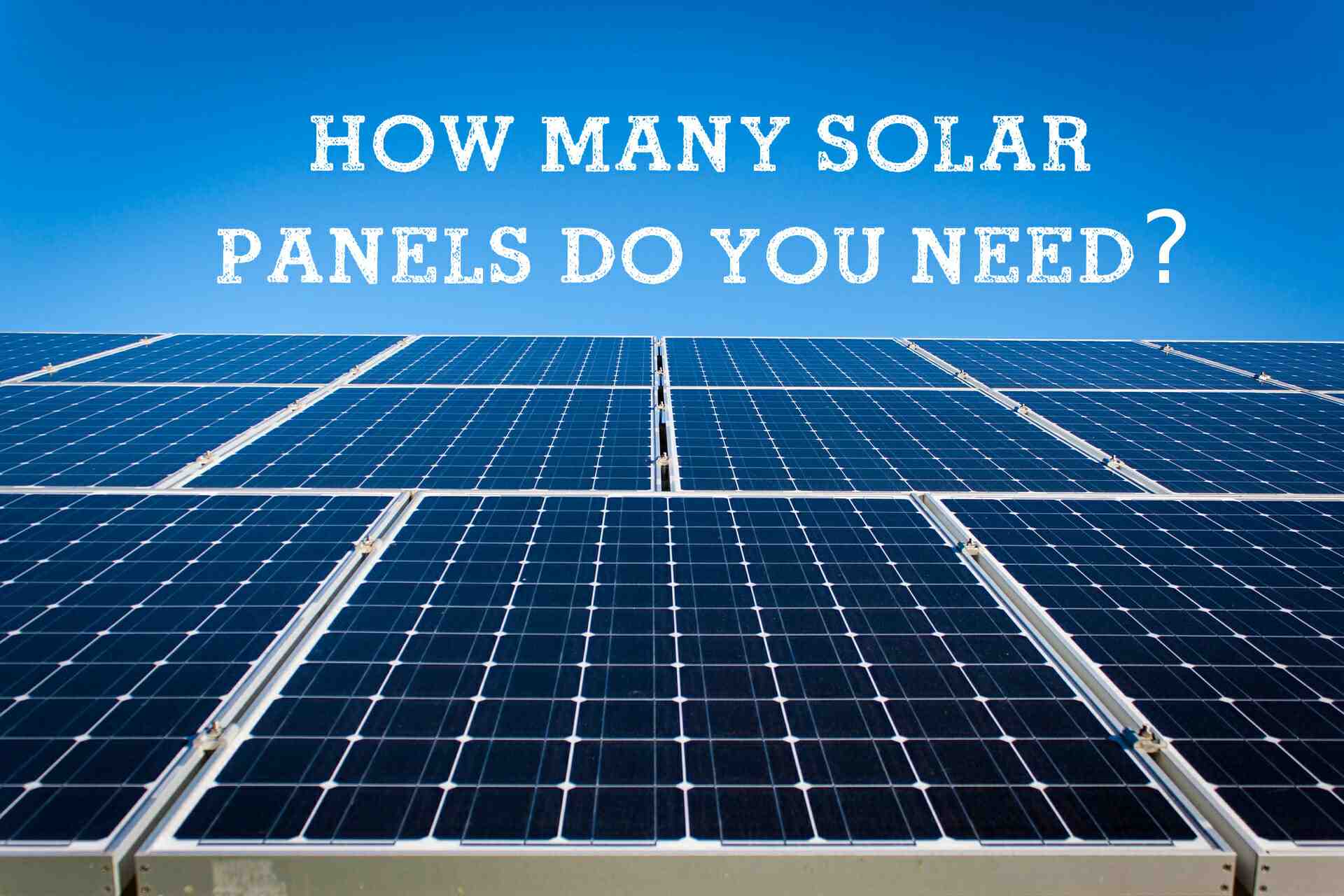 How much solar panels do I need?